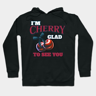 I'm Cherry Glad to See You. Fruity Puns Hoodie